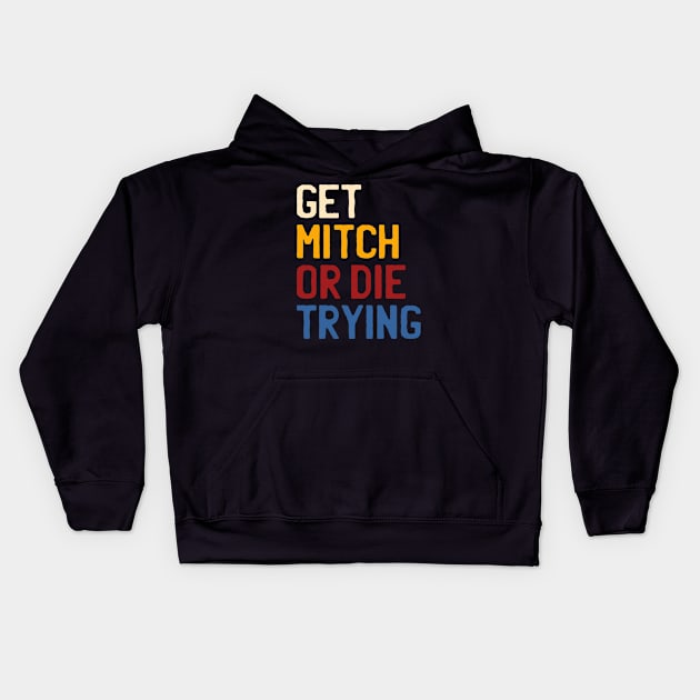 Get Mitch Or Die Trying Kids Hoodie by Crazy Shirts For All